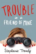 Trouble is a Friend of Mine by Stephanie Tromly