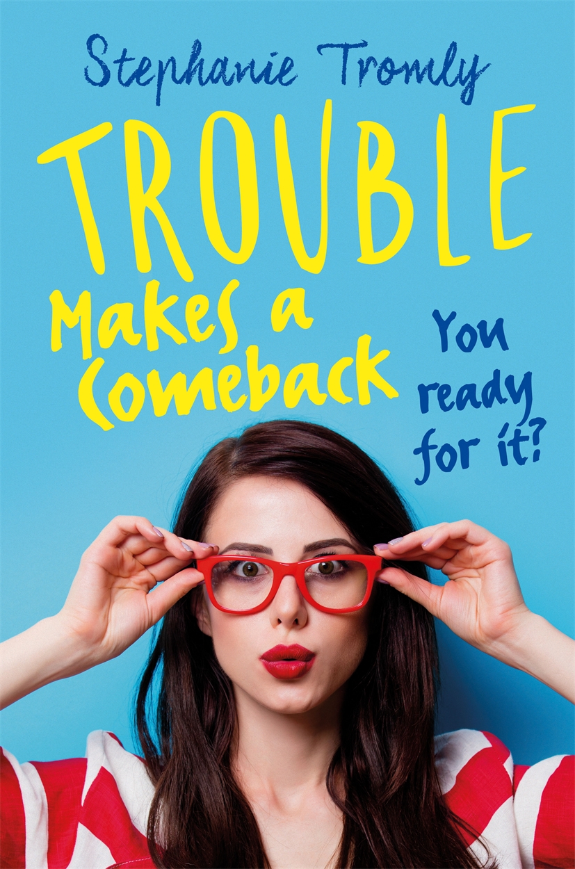 Trouble Makes a Comeback by Stephanie Tromly
